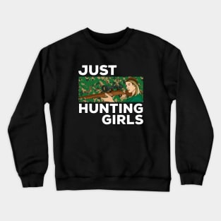 Just Hunting Girls Crewneck Sweatshirt